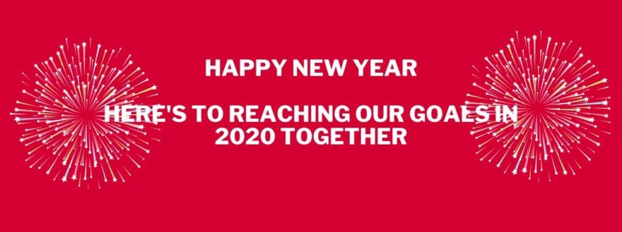 Happy New Year. Here's to reaching our goals in 2020 together.